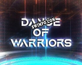 Dance of Warriors (2021/RUS/ENG/RePack от DVT)