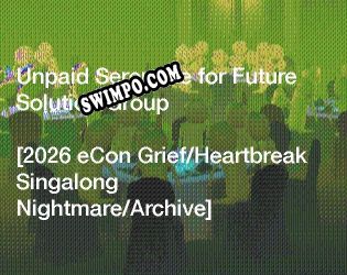 Unpaid Serenade for Future Solution Group [2026 eCon Griefu002FHeartbreak Singalong Nightmareu002FArchive] (2021/RUS/ENG/Пиратка)