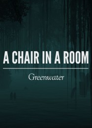 A Chair in a Room: Greenwater: Читы, Трейнер +6 [FLiNG]
