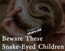 Русификатор для Beware These Snake-Eyed Children