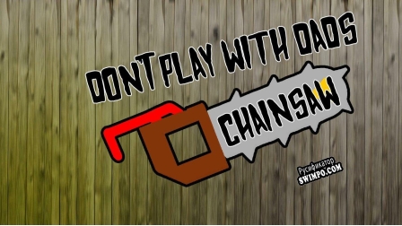 Русификатор для Dont Play with dads chainsaw