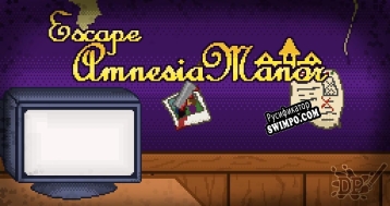 Русификатор для Escape Amnesia Manor