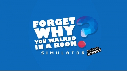Русификатор для Forget Why You Walked In A Room Simulator