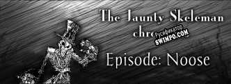 Русификатор для THE JAUNTY SKELEMAN CHRONICLES [Episode 1 NOOSE]