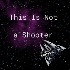 Русификатор для This Is Not a Shooter